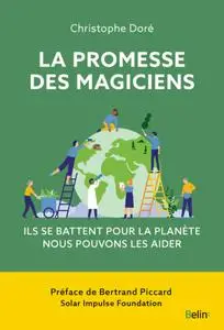 Christophe Doré, "La promesse des magiciens : Ils peuvent sauver notre planète"
