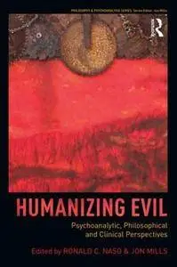 Humanizing Evil: Psychoanalytic, Philosophical and Clinical Perspectives