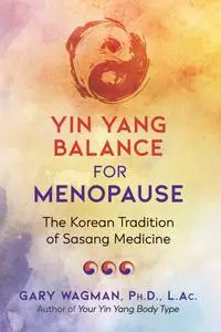 Yin Yang Balance for Menopause: The Korean Tradition of Sasang Medicine