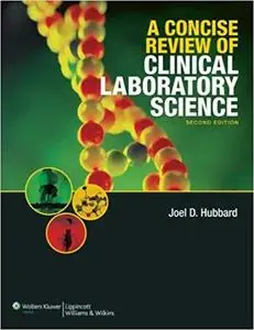 A Concise Review of Clinical Laboratory Science (2nd Edition) (Repost)