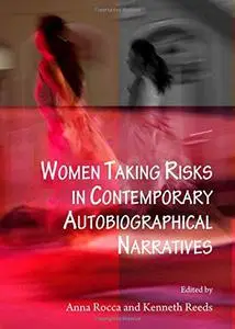 Women Taking Risks in Contemporary Autobiographical Narratives