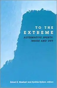 To the Extreme: Alternative Sports, Inside and Out (Repost)