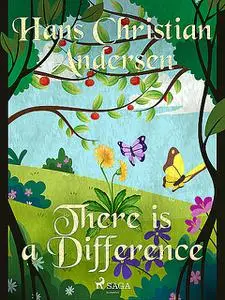 «There is a Difference» by Hans Christian Andersen