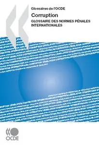 Corruption: A Glossary of International Standards in Criminal Law