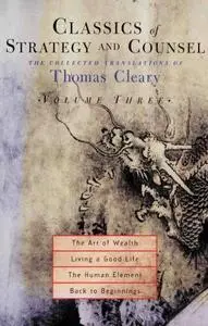 Classics of Strategy and Counsel, Volume 3: The Collected Translations of Thomas Cleary