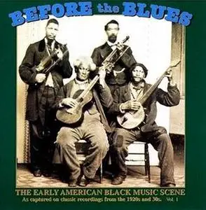 Before The Blues - The Early American Black Music Scene, Vol. 1