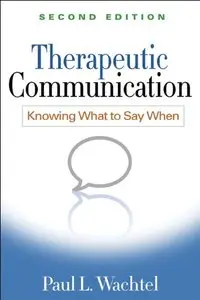 Therapeutic Communication, Second Edition: Knowing What to Say When
