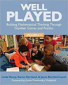 Well Played, K-2: Building Mathematical Thinking Through Number Games and Puzzles