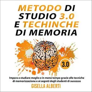 «Metodo di studio e tecniche di memoria 3.0» by Gisella Albert