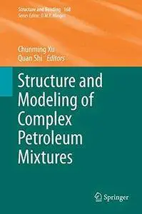 Structure and Modeling of Complex Petroleum Mixtures