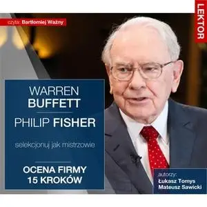 «Warren Buffett i Philip Fisher. Selekcjonuj jak mistrzowie. Ocena firmy 15 kroków» by Łukasz Tomys,Mateusz Sawicki