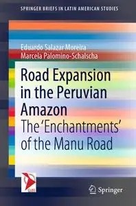 Road Expansion in the Peruvian Amazon: The 'Enchantments' of the Manu Road
