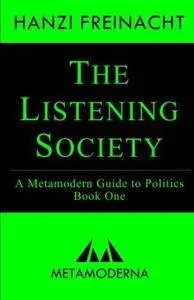 The Listening Society: A Metamodern Guide to Politics