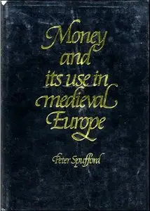 Money and its Use in Medieval Europe 