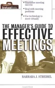 The Manager's Guide to Effective Meetings by Barbara J. Streibel  [Repost]