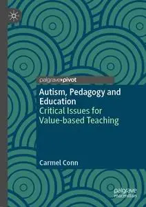 Autism, Pedagogy and Education Critical Issues for Value-based Teaching (Repost)