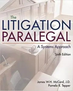 The Litigation Paralegal: A Systems Approach Ed 6