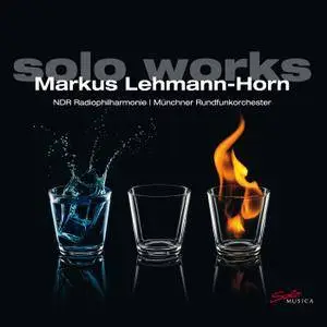 NDR Radiophilharmonie, Münchner Rundfunkorchester - Markus Lehmann-Horn: Solo Works (2018)