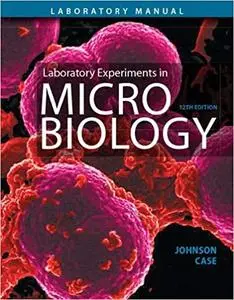 Laboratory Experiments in Microbiology, 12th Edition