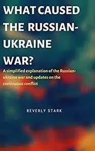 What caused the Russian-ukraine war?