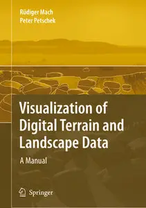 "Visualization of Digital Terrain and Landscape Data: A Manual" by Rüdiger Mach, Peter Petschek (Repost)