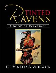 Tinted Ravens: A Book of Paintings