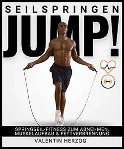 JUMP! Seilspringen: Springseil-Fitness zum Abnehmen, Muskelaufbau & Fettverbrennung