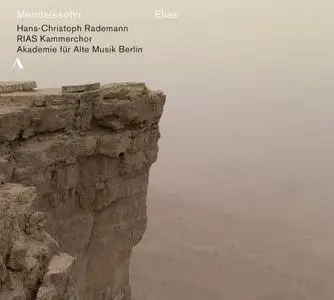 Hans-Christoph Rademann, Berlin RIAS Chamber Choir, Akademie für Alte Musik Berlin - Felix Mendelssohn: Elias (2016)