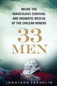33 Men: Inside the Miraculous Survival and Dramatic Rescue of the Chilean Miners (Audiobook)