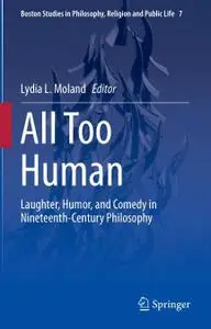 All Too Human: Laughter, Humor, and Comedy in Nineteenth-Century Philosophy (Repost)