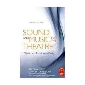 Sound and Music for the Theatre, Third Edition: The Art & Technique of Design
