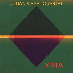 Julian Siegel Quartet - Vista (2018)