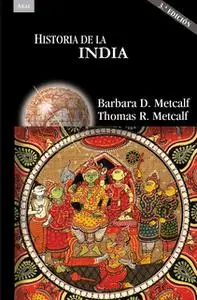 «Historia de la India (3ª ED.)» by Barbara D. Metcalf,Thomas Metcalf