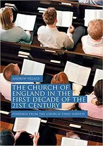 The Church of England in the First Decade of the 21st Century: Findings from the Church Times Surveys