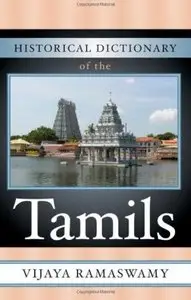 Historical Dictionary of the Tamils (Historical Dictionaries of Peoples and Cultures) by Vijaya Ramaswamy [Repost]