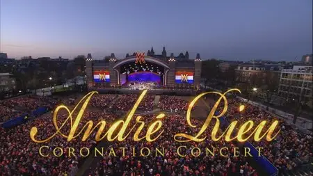 André Rieu / Andre Rieu: Coronation Concert - Live in Amsterdam (2013)