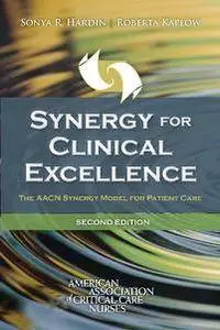 Synergy For Clinical Excellence: The AACN Synergy Model for Patient Care