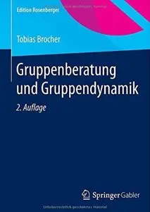 Gruppenberatung und Gruppendynamik (Auflage: 2) [Repost]