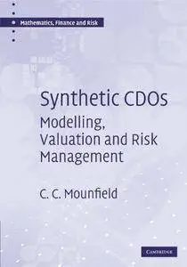 Synthetic CDOs: Modelling, Valuation and Risk Management (Mathematics, Finance and Risk) (Repost)