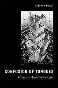 Confusion of Tongues: A Theory of Normative Language (Repost)