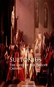 «The Lives of the Twelve Caesars» by Suetonius