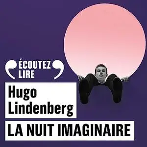 Hugo Lindenberg, "La nuit imaginaire"
