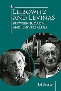 Leibowitz and Levinas: Between Judaism and Universalism
