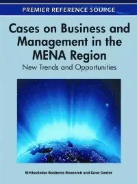 Cases on Business and Management in the MENA Region:: New Trends and Opportunities