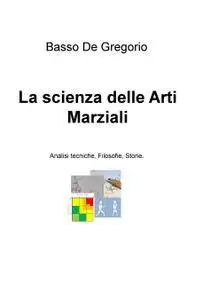 La scienza delle Arti Marziali