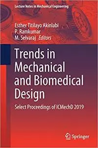 Trends in Mechanical and Biomedical Design: Select Proceedings of ICMechD 2019