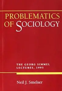 Problematics of Sociology: The Georg Simmel Lectures, 1995