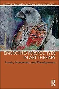 Emerging Perspectives in Art Therapy: Trends, Movements, and Developments