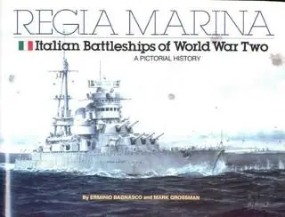 Regia Marina: Italian Battleships of World War Two: A Pictorial History (repost)