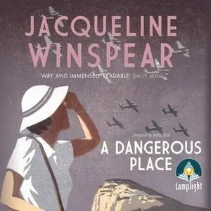 «A Dangerous Place» by Jacqueline Winspear